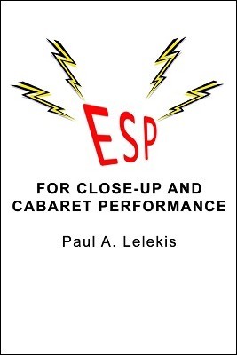 ESP for Close-Up and Cabaret Performances by Paul A. Lelekis - Click Image to Close